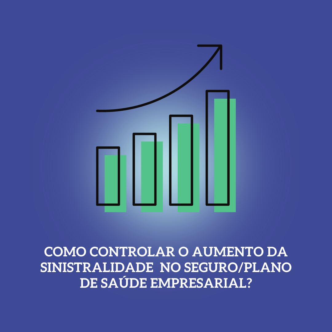 CONTROLE DA SINISTRALIDADE NOS SEGUROS/PLANOS DE SAÚDE EMPRESARIAIS